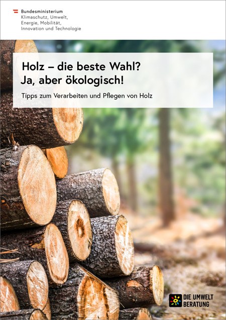 Holz - die beste Wahl? Ja, aber ökologisch!